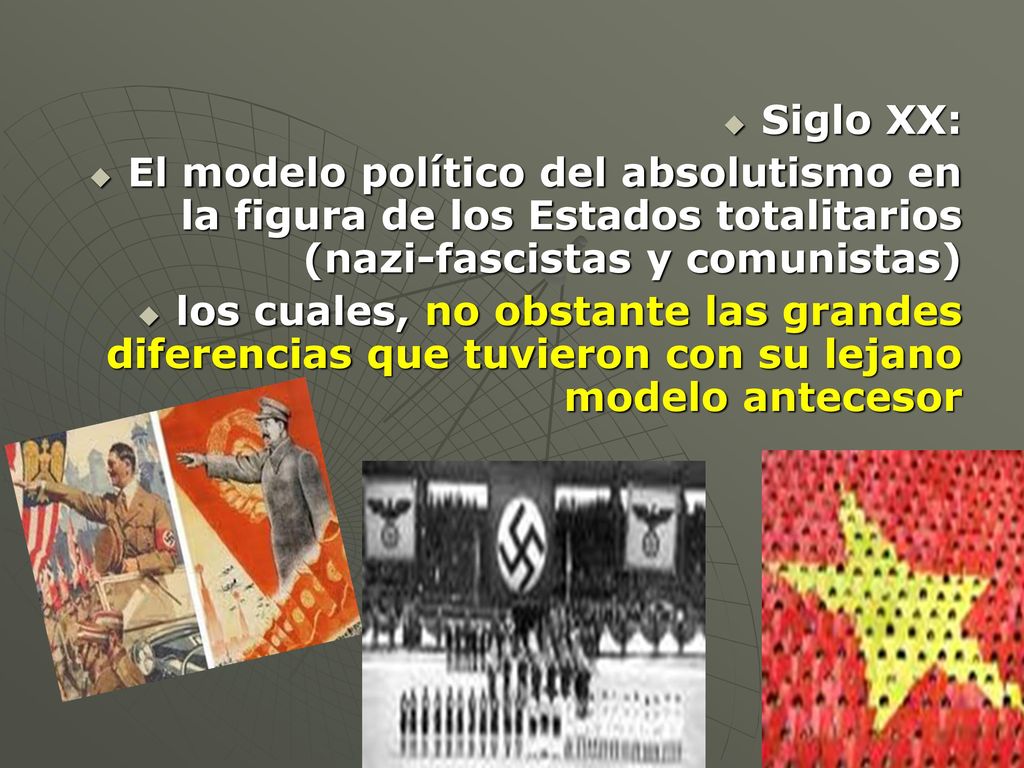 Siglo XX: El modelo político del absolutismo en la figura de los Estados totalitarios (nazi-fascistas y comunistas)