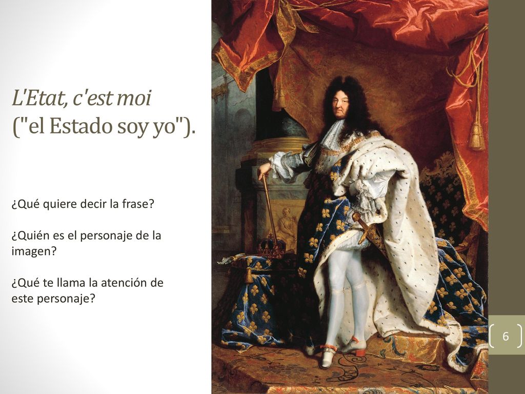 L Etat, c est moi ( el Estado soy yo ).