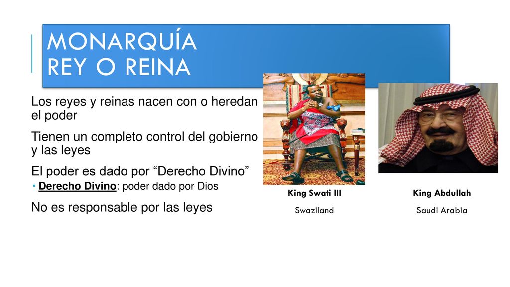 Monarquía Rey o Reina Los reyes y reinas nacen con o heredan el poder