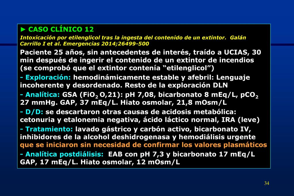 ► CASO CLÍNICO 12 Intoxicación por etilenglicol tras la ingesta del contenido de un extintor. Galán Carrillo I et al. Emergencias 2014;