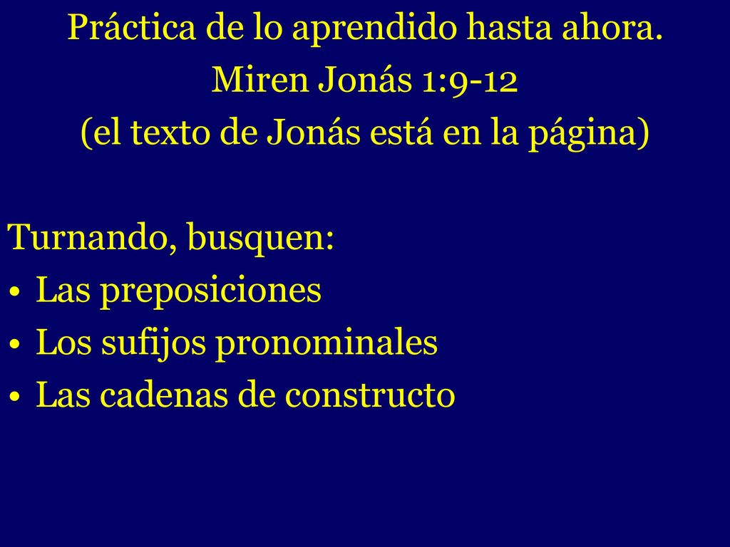 - Práctica de lo aprendido hasta ahora. Miren Jonás 1:9-12