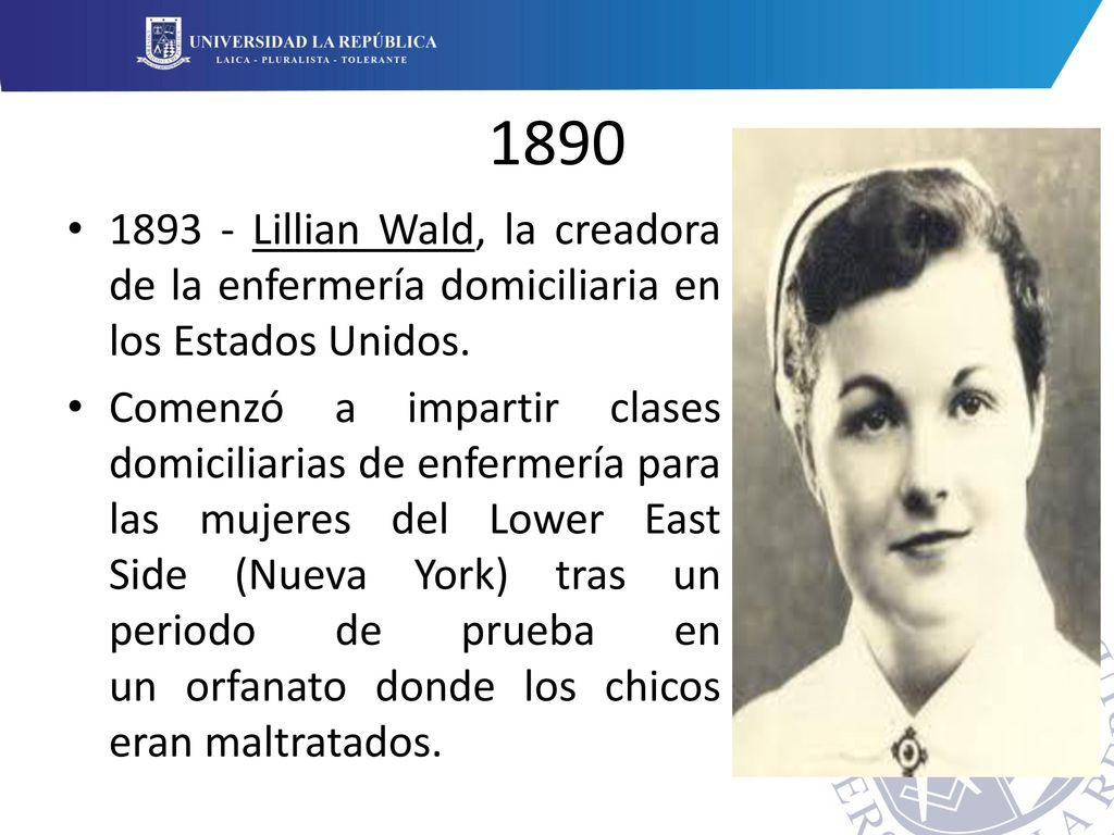 Lillian Wald, la creadora de la enfermería domiciliaria en los Estados Unidos.