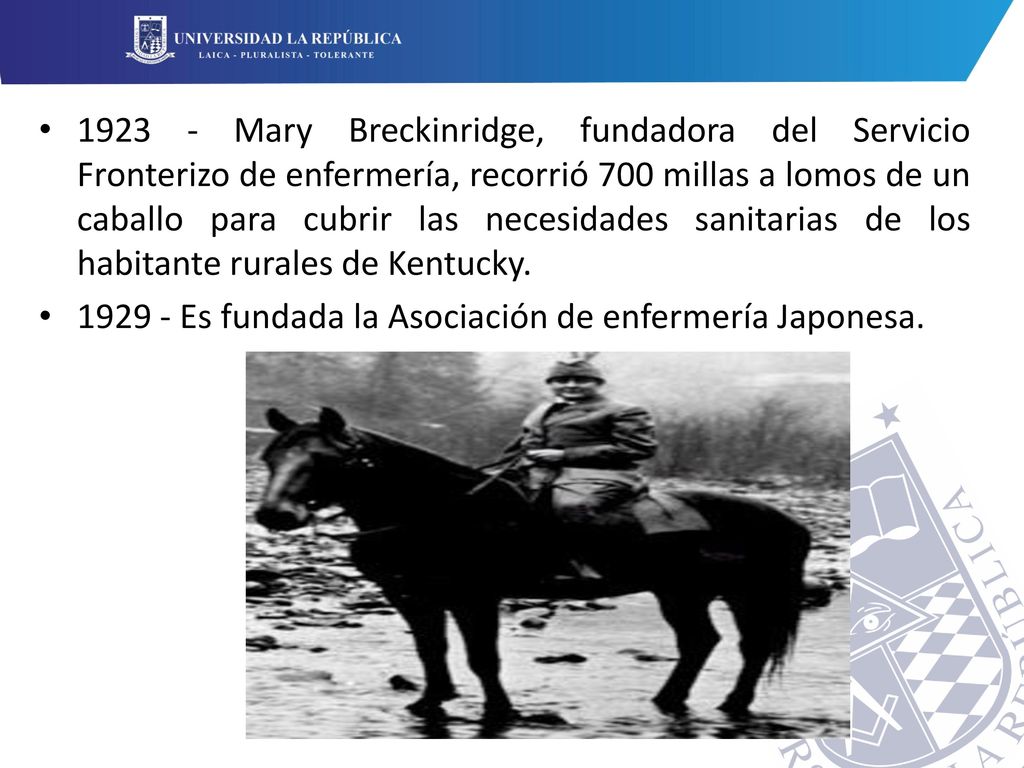 Mary Breckinridge, fundadora del Servicio Fronterizo de enfermería, recorrió 700 millas a lomos de un caballo para cubrir las necesidades sanitarias de los habitante rurales de Kentucky.