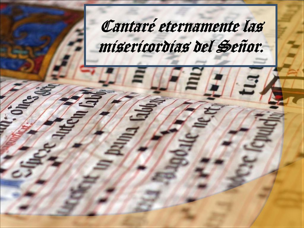 Cantaré eternamente las misericordias del Señor.