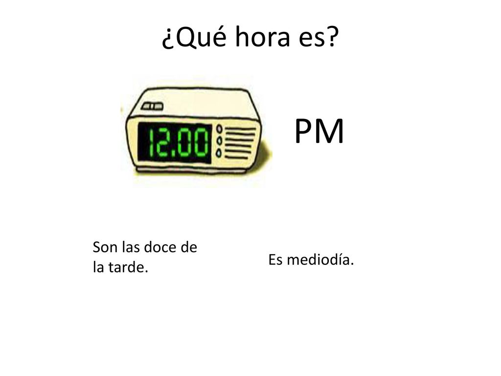 ¿Qué hora es PM Son las doce de la tarde. Es mediodía.