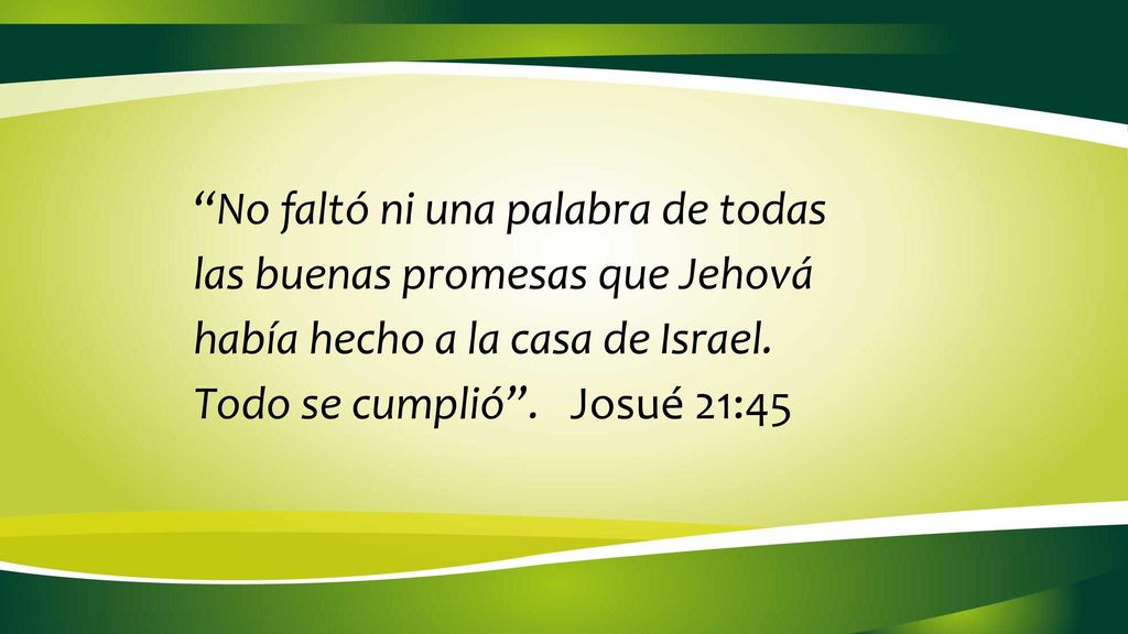 No faltó ni una palabra de todas las buenas promesas que Jehová había hecho a la casa de Israel.