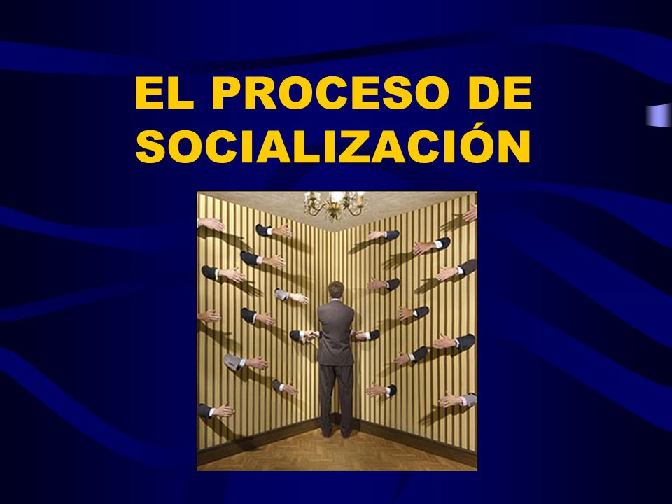 EL PROCESO DE SOCIALIZACIÓN