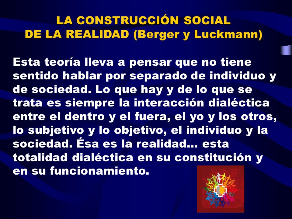 LA CONSTRUCCIÓN SOCIAL DE LA REALIDAD (Berger y Luckmann)