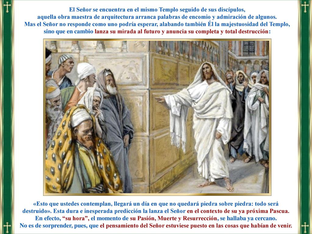 El Señor se encuentra en el mismo Templo seguido de sus discípulos,