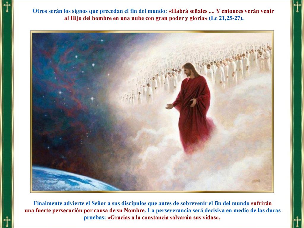 al Hijo del hombre en una nube con gran poder y gloria» (Lc 21,25-27).