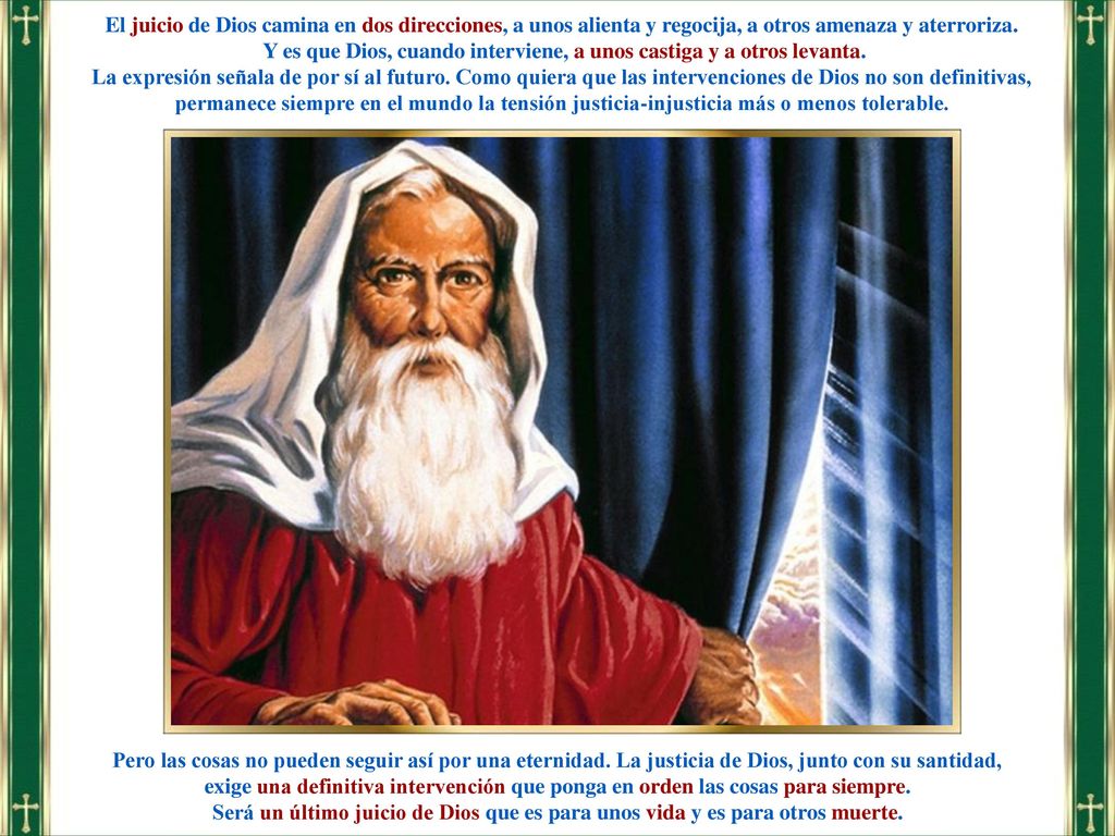 Y es que Dios, cuando interviene, a unos castiga y a otros levanta.