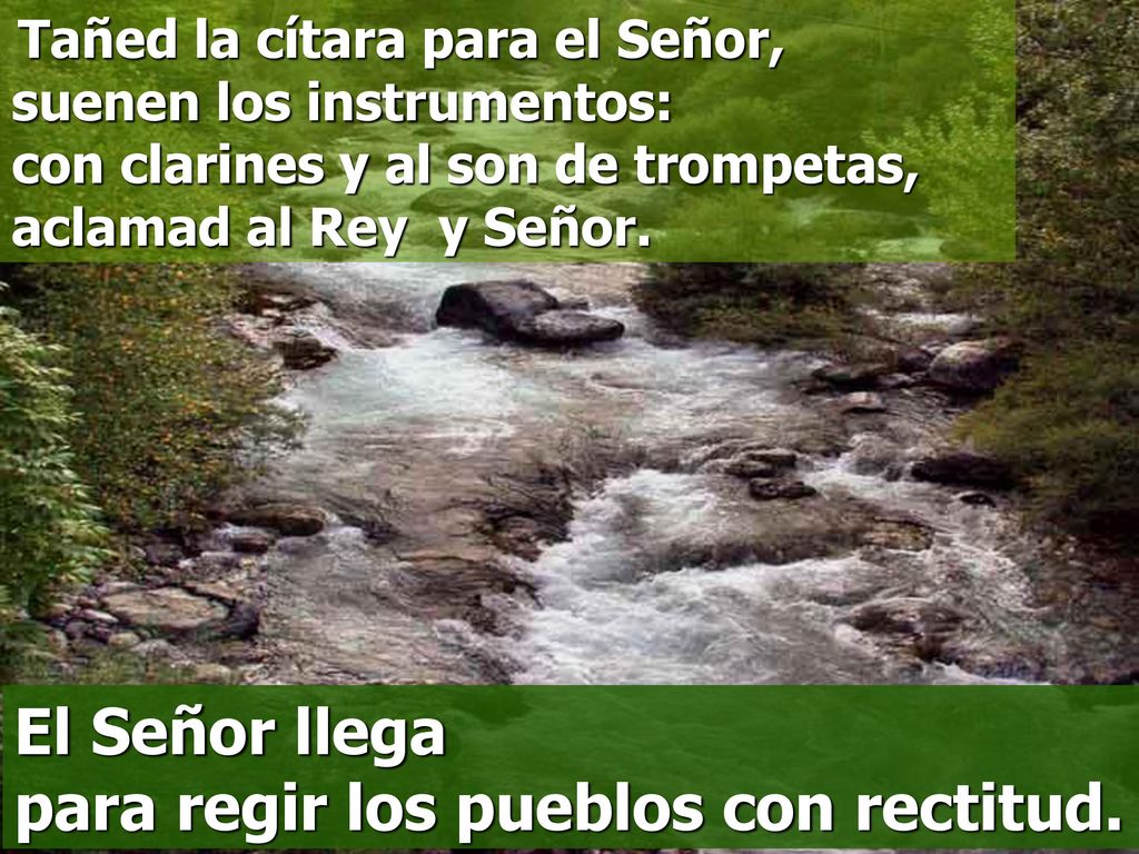 El Señor llega para regir los pueblos con rectitud.