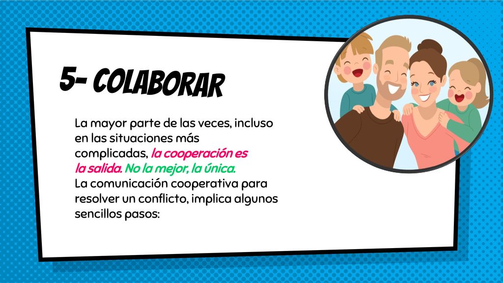 5- COLABORAR La mayor parte de las veces, incluso