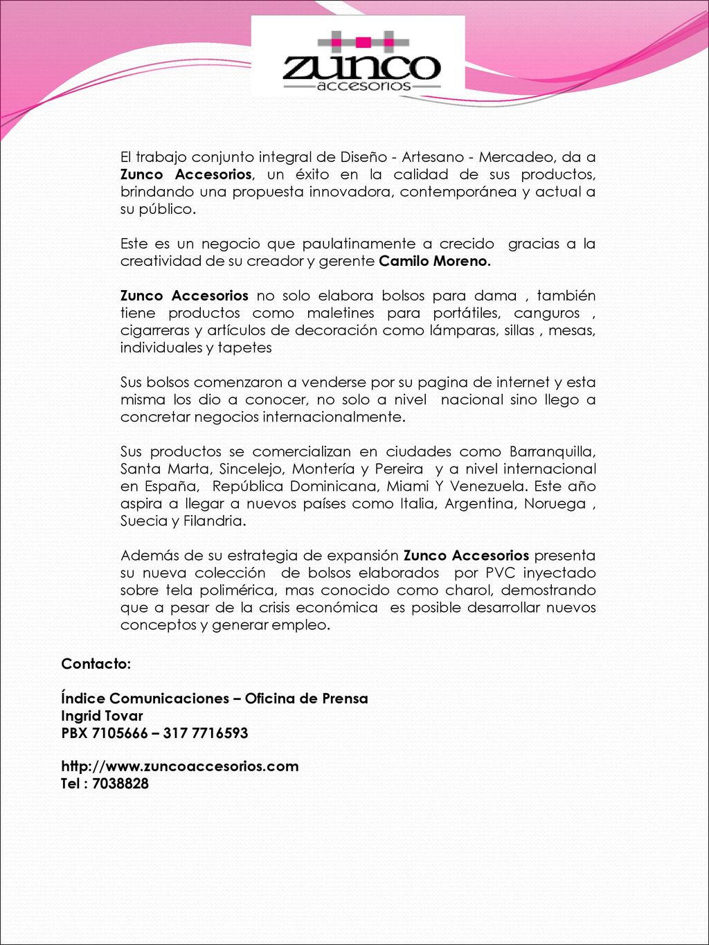 El trabajo conjunto integral de Diseño - Artesano - Mercadeo, da a Zunco Accesorios, un éxito en la calidad de sus productos, brindando una propuesta innovadora, contemporánea y actual a su público.