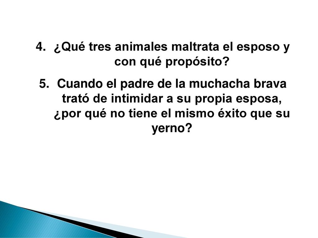 ¿Qué tres animales maltrata el esposo y con qué propósito