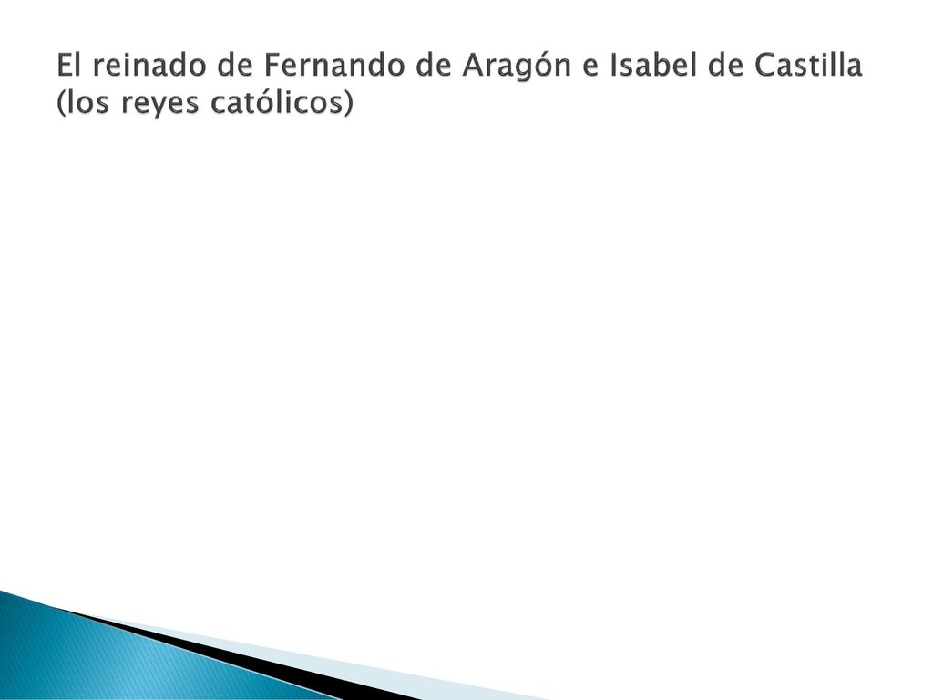 El reinado de Fernando de Aragón e Isabel de Castilla (los reyes católicos)