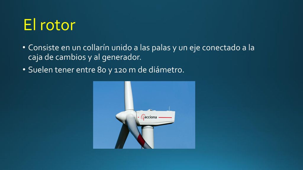 El rotor Consiste en un collarín unido a las palas y un eje conectado a la caja de cambios y al generador.
