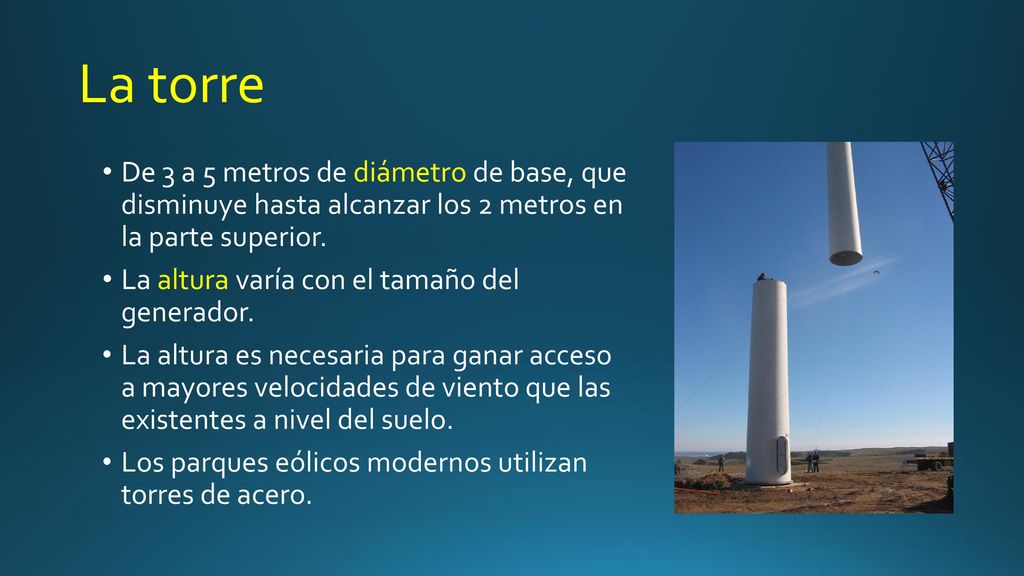 La torre De 3 a 5 metros de diámetro de base, que disminuye hasta alcanzar los 2 metros en la parte superior.