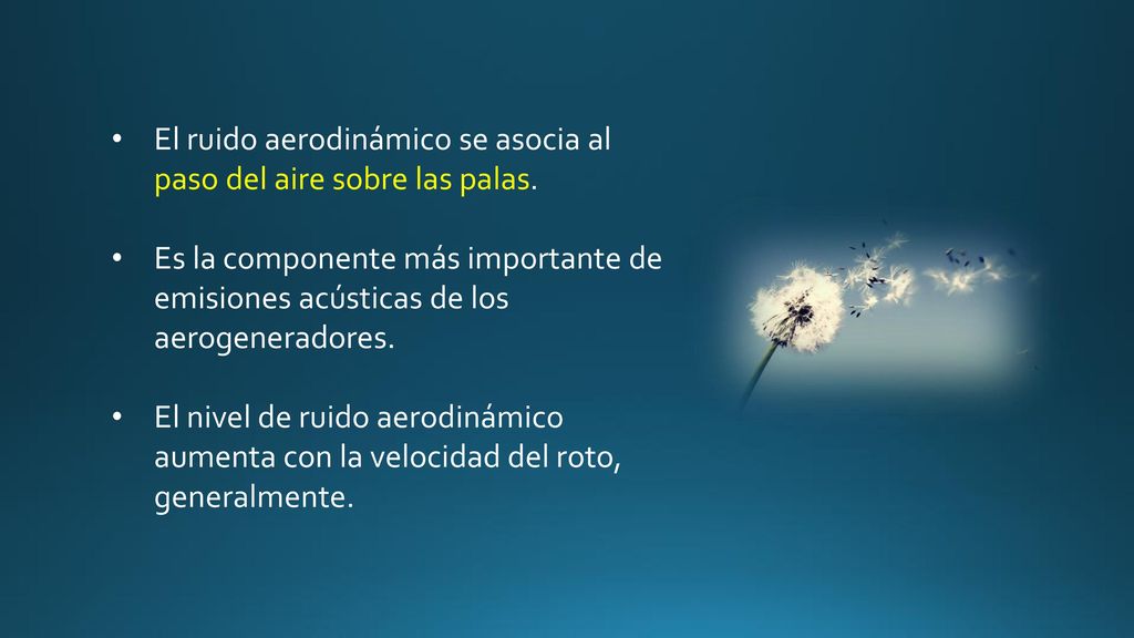 El ruido aerodinámico se asocia al paso del aire sobre las palas.