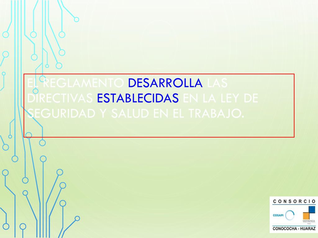 El reglamento desarrolla las directivas establecidas en la Ley de Seguridad y Salud en el Trabajo.