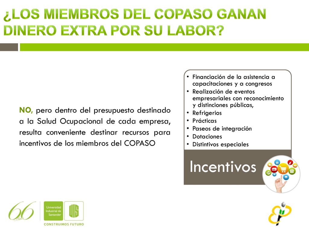 Incentivos ¿LOS MIEMBROS DEL COPASO GANAN DINERO EXTRA POR SU LABOR