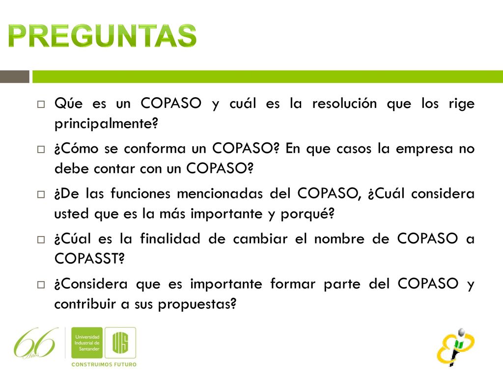 PREGUNTAS Qúe es un COPASO y cuál es la resolución que los rige principalmente