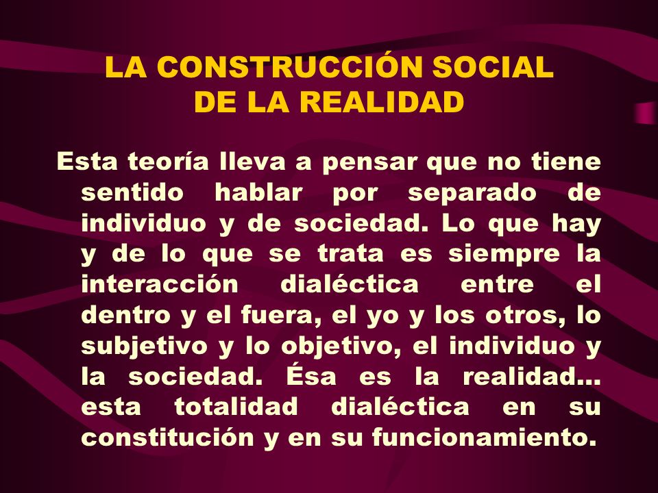 LA CONSTRUCCIÓN SOCIAL DE LA REALIDAD