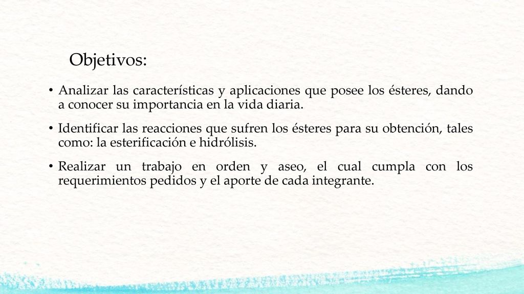 Objetivos: Analizar las características y aplicaciones que posee los ésteres, dando a conocer su importancia en la vida diaria.