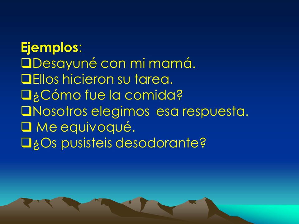 Ejemplos: Desayuné con mi mamá. Ellos hicieron su tarea. ¿Cómo fue la comida Nosotros elegimos esa respuesta.