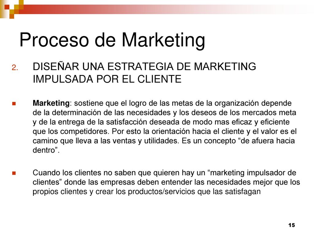 Proceso de Marketing DISEÑAR UNA ESTRATEGIA DE MARKETING IMPULSADA POR EL CLIENTE.
