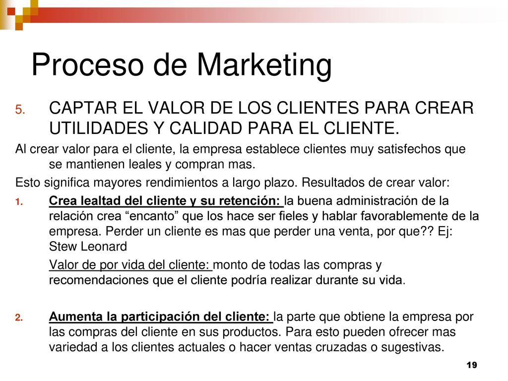 Proceso de Marketing CAPTAR EL VALOR DE LOS CLIENTES PARA CREAR UTILIDADES Y CALIDAD PARA EL CLIENTE.