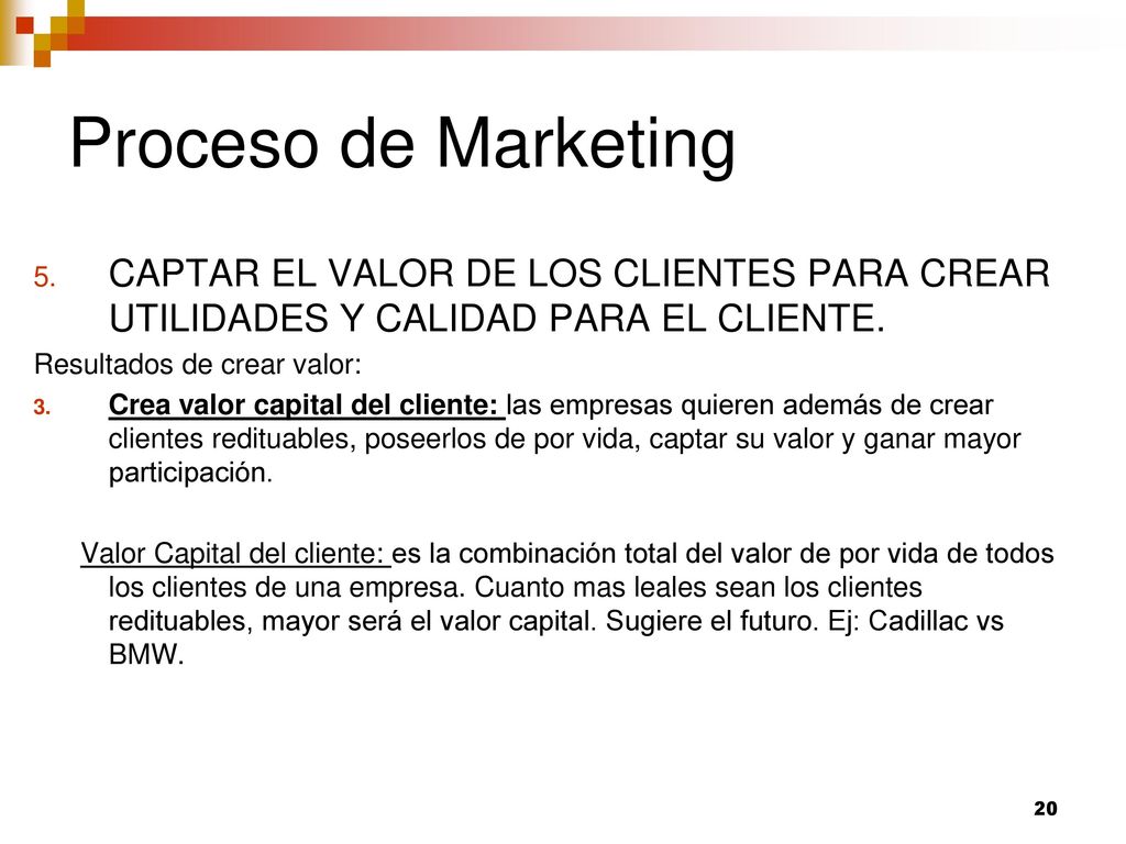 Proceso de Marketing CAPTAR EL VALOR DE LOS CLIENTES PARA CREAR UTILIDADES Y CALIDAD PARA EL CLIENTE.