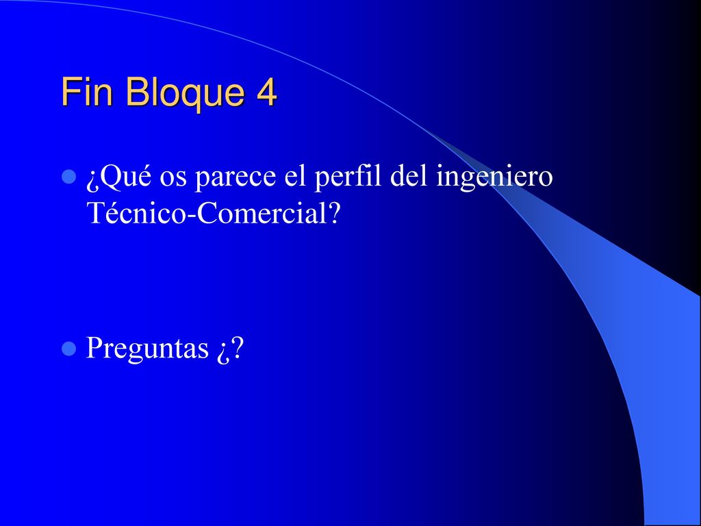 Fin Bloque 4 ¿Qué os parece el perfil del ingeniero Técnico-Comercial