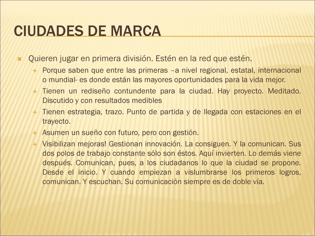 CIUDADES DE MARCA Quieren jugar en primera división. Estén en la red que estén.