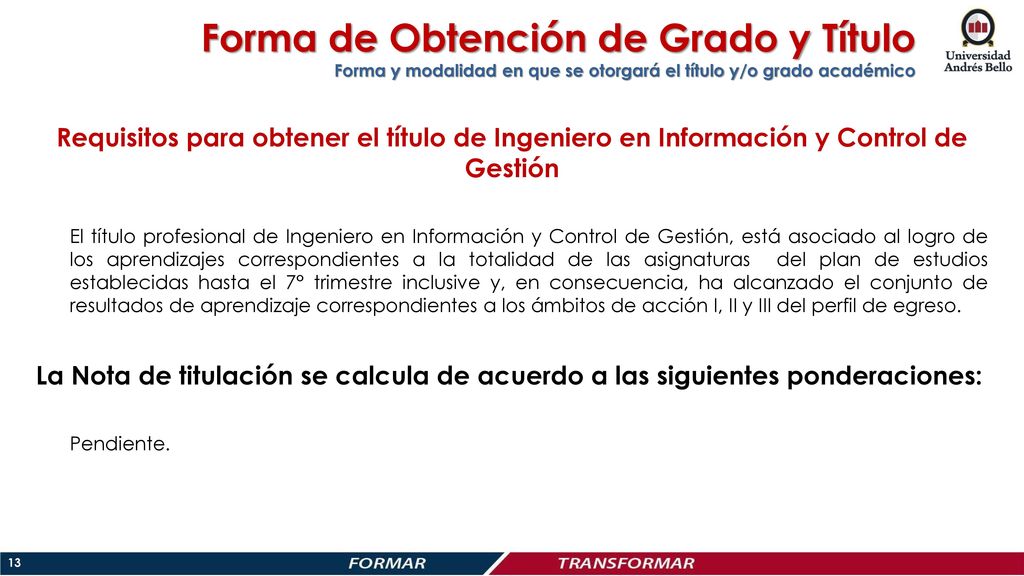 Forma de Obtención de Grado y Título Forma y modalidad en que se otorgará el título y/o grado académico