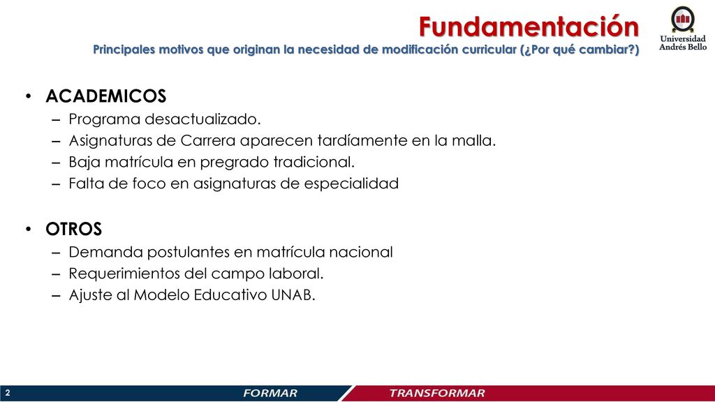 Fundamentación Principales motivos que originan la necesidad de modificación curricular (¿Por qué cambiar )
