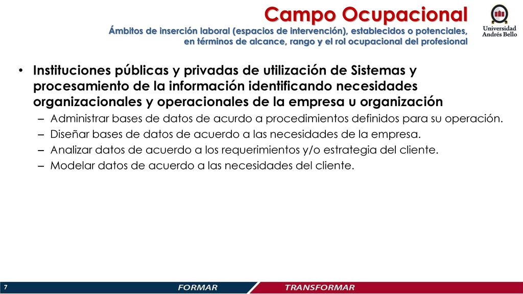 Campo Ocupacional Ámbitos de inserción laboral (espacios de intervención), establecidos o potenciales, en términos de alcance, rango y el rol ocupacional del profesional