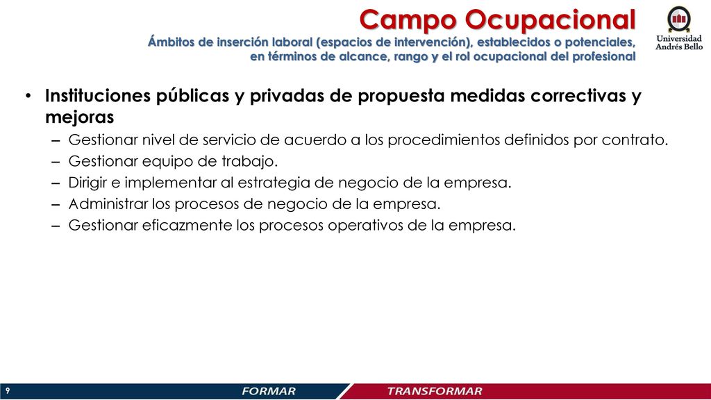 Campo Ocupacional Ámbitos de inserción laboral (espacios de intervención), establecidos o potenciales, en términos de alcance, rango y el rol ocupacional del profesional