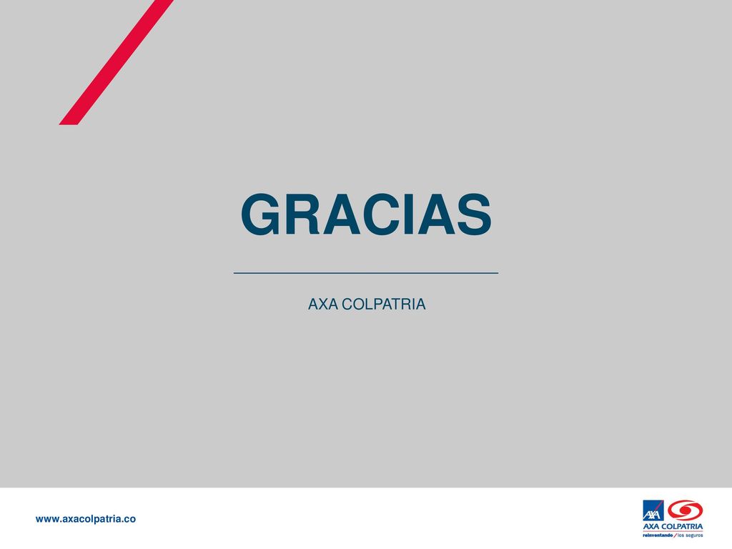 GRACIAS AXA COLPATRIA Esta portadilla se usa para dividir los capítulos de la presentación.
