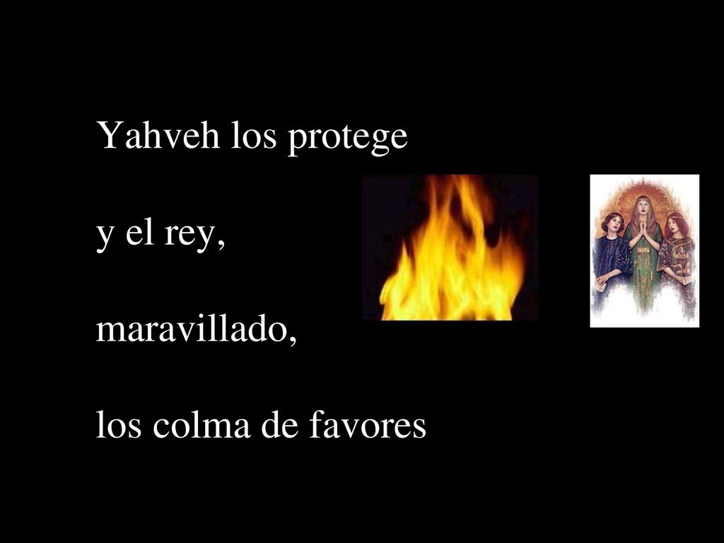 Yahveh los protege y el rey, maravillado, los colma de favores