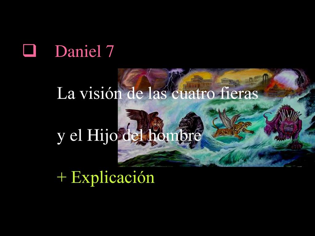 La visión de las cuatro fieras y el Hijo del hombre + Explicación