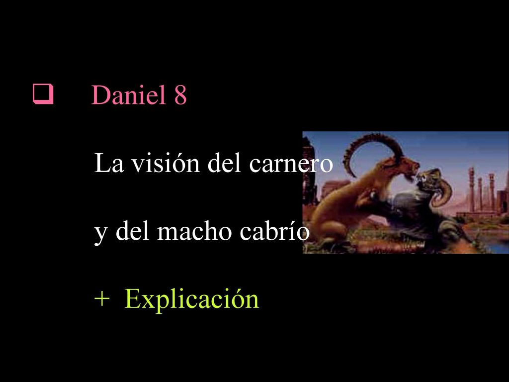 Daniel 8 La visión del carnero y del macho cabrío + Explicación