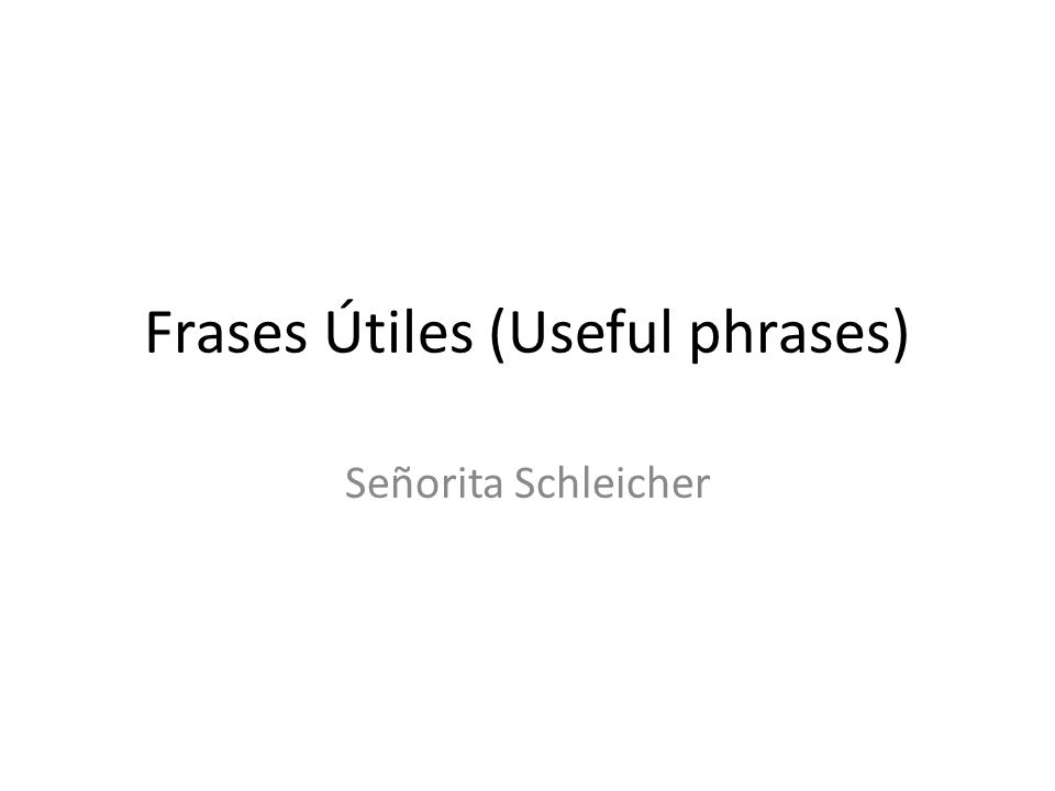Frases Útiles (Useful phrases)