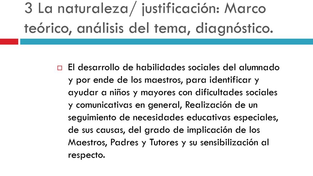 3 La naturaleza/ justificación: Marco teórico, análisis del tema, diagnóstico.