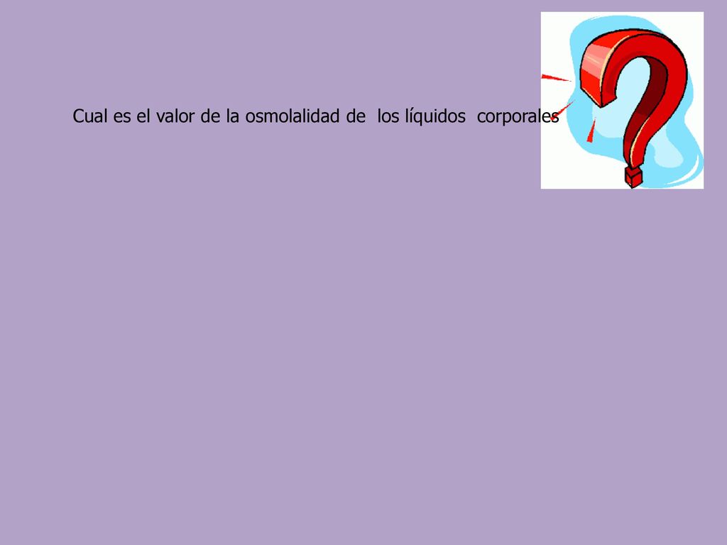 Cual es el valor de la osmolalidad de los líquidos corporales