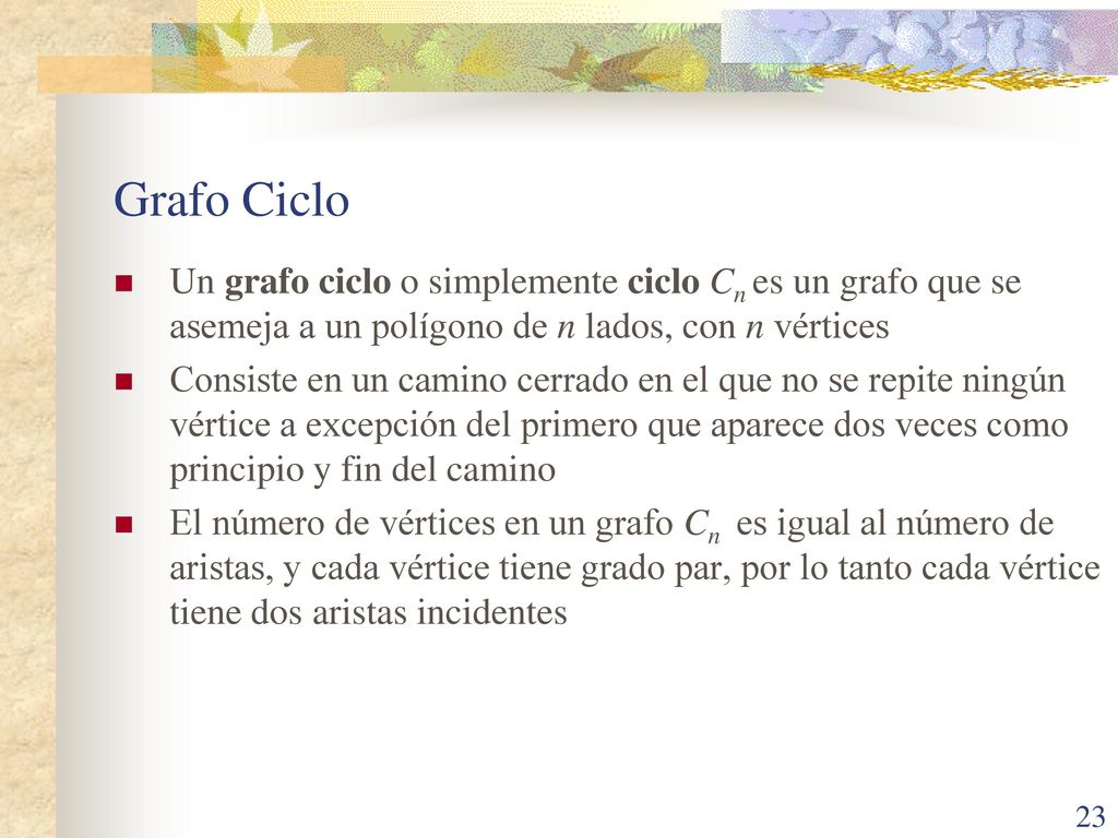 Grafo Ciclo Un grafo ciclo o simplemente ciclo Cn es un grafo que se asemeja a un polígono de n lados, con n vértices.