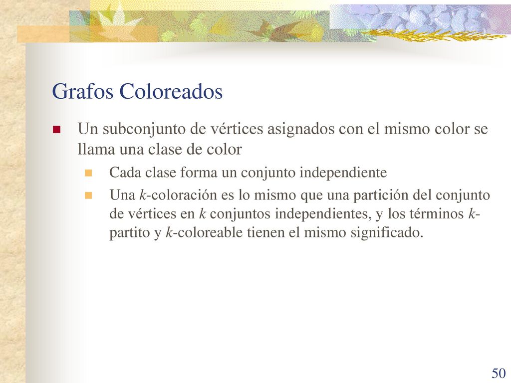 Grafos Coloreados Un subconjunto de vértices asignados con el mismo color se llama una clase de color.