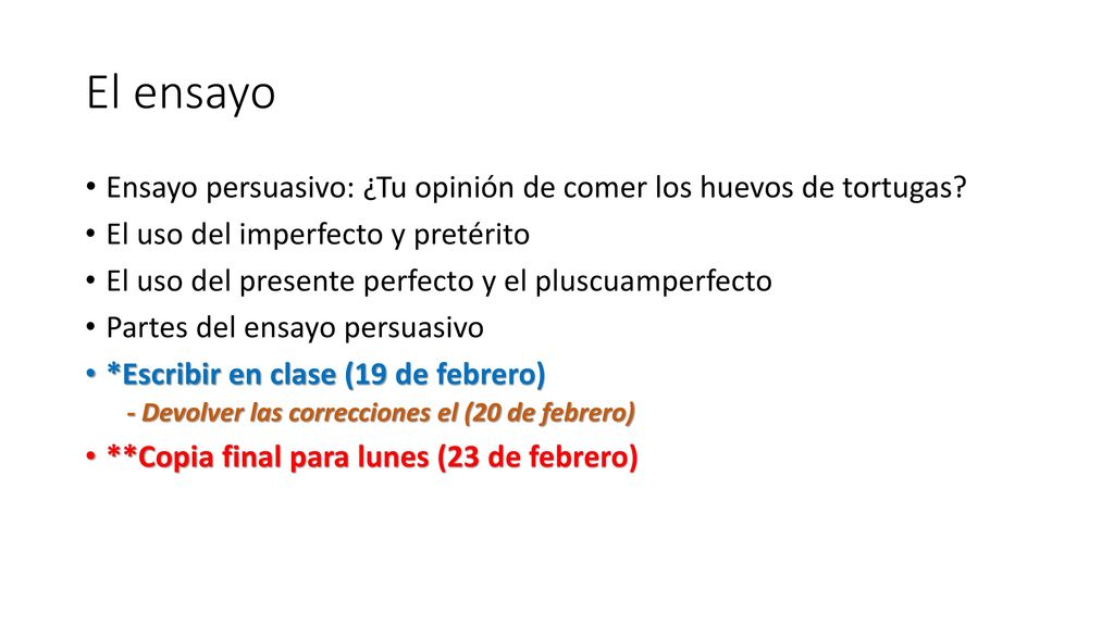 El ensayo Ensayo persuasivo: ¿Tu opinión de comer los huevos de tortugas El uso del imperfecto y pretérito.