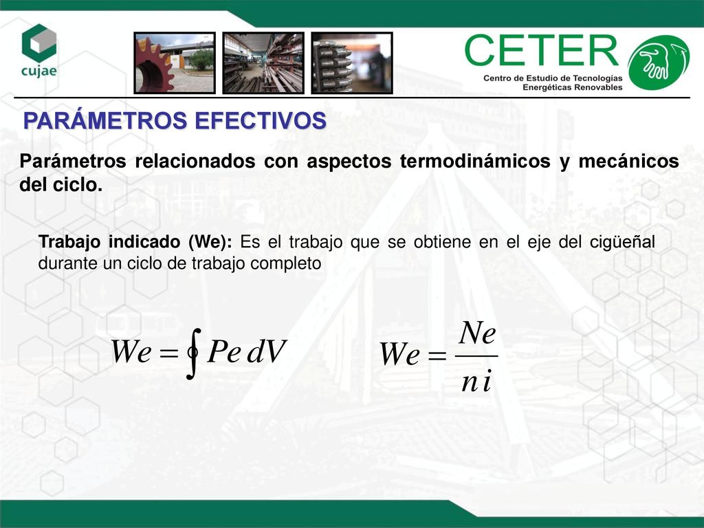 PARÁMETROS EFECTIVOS Parámetros relacionados con aspectos termodinámicos y mecánicos del ciclo.