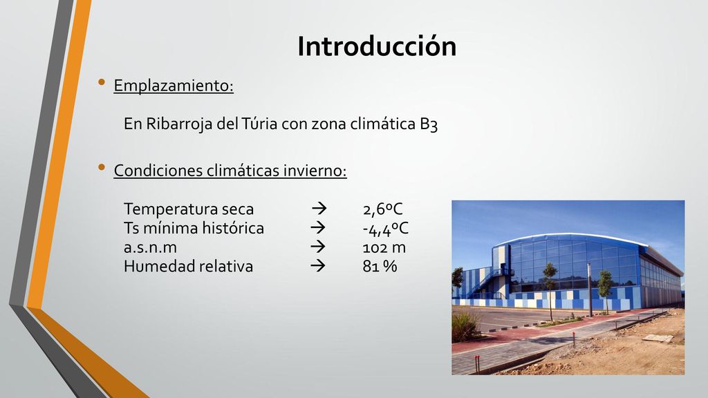 Introducción Emplazamiento: En Ribarroja del Túria con zona climática B3.